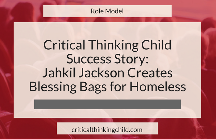 Critical Thinking Child Success Story: Jahkil Jackson Creates Blessing Bags for Homeless