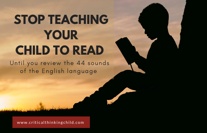 Stop Teaching Your Child to Read Until you review the 44 sounds of the English Language