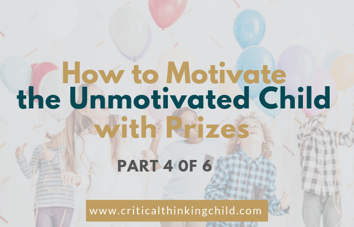 How to Motivate the Unmotivated Child: Prizes
